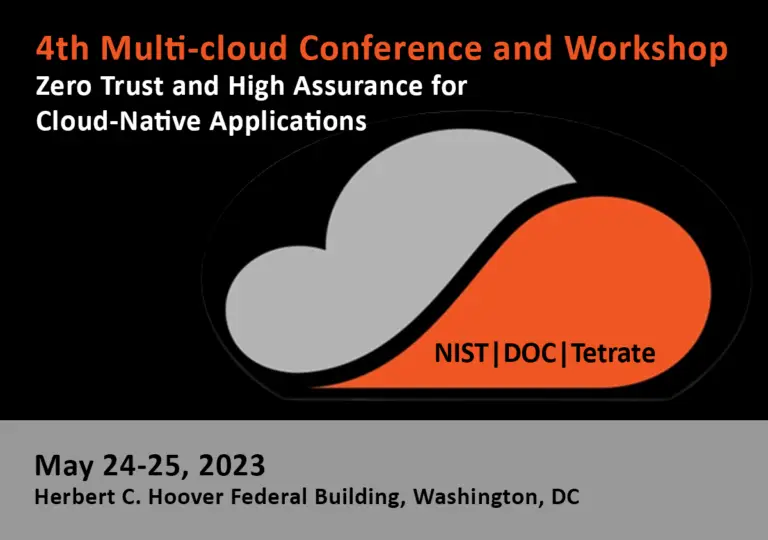 Image of a promotional flyer for the "4th Multi-cloud Conference and Workshop" focused on "Zero Trust, Cybersecurity, and High Assurance for Cloud-Native Applications." The event is scheduled for May 24-25, 2023, at the Herbert C. Hoover Federal Building in Washington, DC. The flyer includes logos of NIST, DOC, and Tetrate.