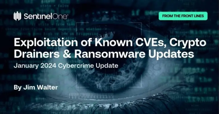 A digital-themed image with text: "SentinelOne FROM THE FRONT LINES. Exploitation of Known CVEs, Crypto Drainers & Ransomware Updates. January 2024 Cybercrime Update by Jim Walter." The background features a close-up of an eye and lines of code, emphasizing cutting-edge cybersecurity and CMMC insights.