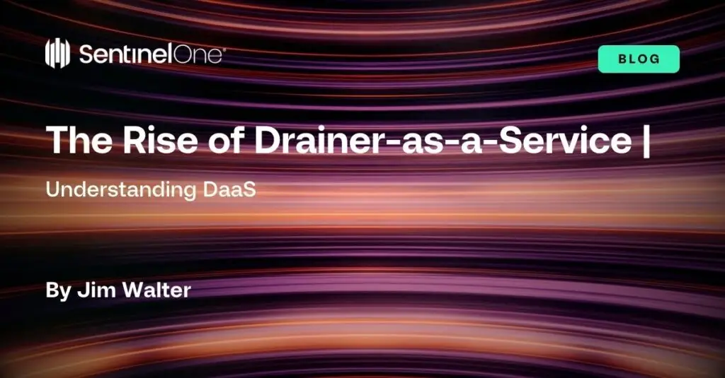 Digital banner from SentinelOne titled "The Rise of Drainer-as-a-Service | Understanding DaaS" by Jim Walter. The background features colorful, streaked lines creating a dynamic, swirling effect. A green "BLOG" label is present in the upper right corner. Heightened threat awareness parallels VPN use and CMMC standards.