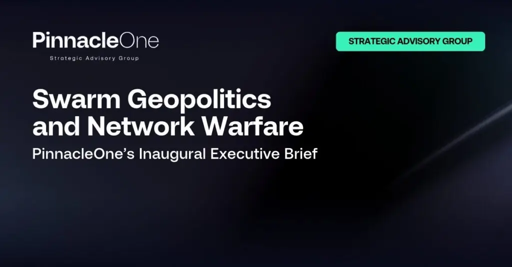 A promotional image featuring the PinnacleOne Strategic Advisory Group's logo and branding. The text highlights their inaugural executive brief, "Swarm Geopolitics and Network Warfare." A green label at the top right reads "Strategic Advisory Group." The briefing delves into topics like cybersecurity and cyberthreats.