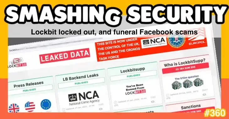 Lockbit is locked out, and funeral Facebook scams are discussed in the Smashing Security podcast# 360.