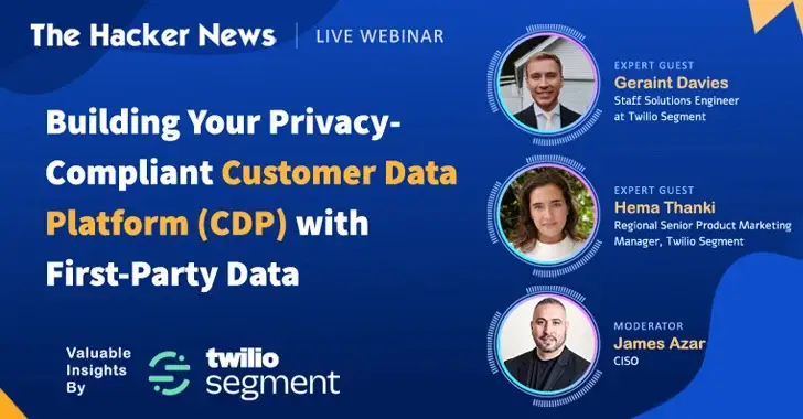 A webinar announcement from The Hacker News titled "Building Your Privacy-Compliant Customer Data Platform (CDP) with First-Party Data." Featuring expert guests Geraint Davies and Hema Thanki, and moderator James Azar. Sponsored by Twilio Segment, the session also touches on cyberthreat mitigation.