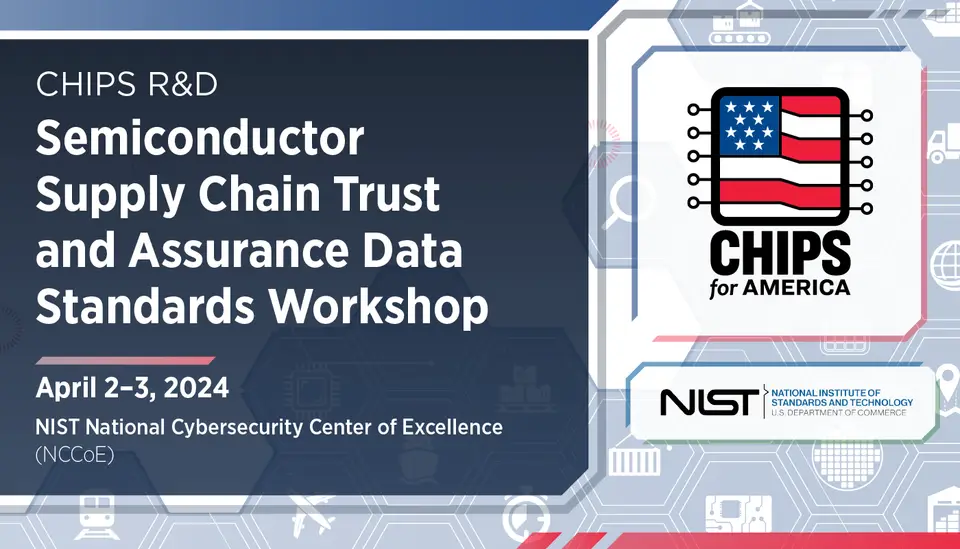 A promotional graphic for the CHIPS R&D Semiconductor Supply Chain Trust and Assurance Data Standards Workshop. The event is on April 2-3, 2024, at the NIST National Cybersecurity Center of Excellence. Features the CHIPS for America and NIST logos with a hexagonal pattern background focused on cybersecurity.